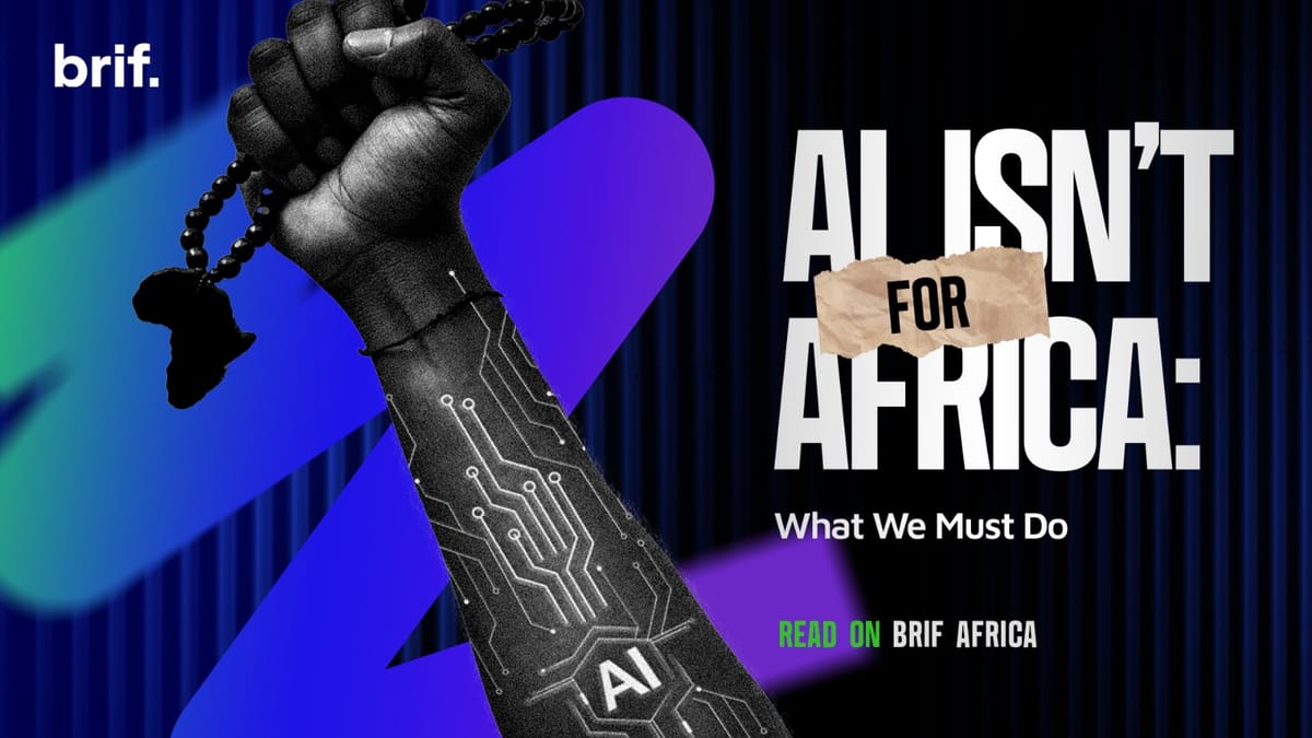 AI Isn’t For Africa: What We Have To Do.