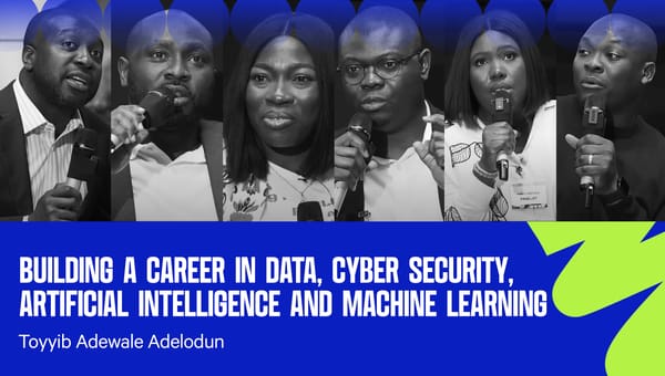 Building a Career in Data, Cyber Security, Artificial Intelligence, and Machine Learning.